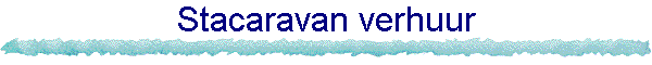 Stacaravan verhuur